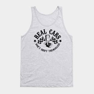 Real Cars Don't Shift Themselves Tank Top